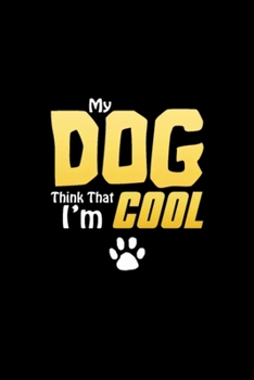 My DoG Thinks That I'am Cool Funny Meme Tee.p.ng: Blank Lined Notebook Journal for Work, School, Office | 6x9 110 page