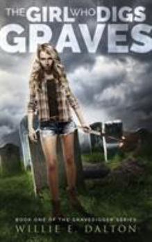 The Girl Who Digs Graves - Book #1 of the Gravedigger Series
