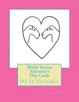 Welsh Terrier Valentine's Day Cards: Do It Yourself