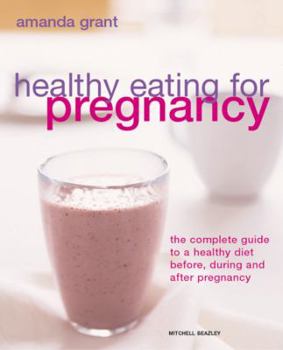 Paperback Healthy Eating for Pregnancy: The Complete Guide to a Healthy Diet Before, During and After Pregnancy Book