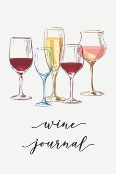 Wine Journal: Perfect gift for the wine lover. Keep track of wine and tasting notes. Journal has 100 lined pages, size 6x9