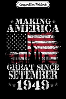 Composition Notebook: Making America Great Since September 1949 70th Birthday Gift  Journal/Notebook Blank Lined Ruled 6x9 100 Pages