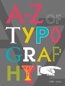 Hardcover A-Z of Typography: Classification - Anatomy - Toolkit - Attributes Book