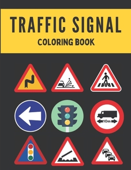 Paperback Traffic Signal Coloring Book: Traffic Signal Coloring Book For Kids And Adults Book