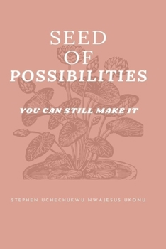 Paperback Seed of Possibilities: You Can Still Make It Book