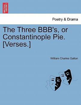 Paperback The Three Bbb's, or Constantinople Pie. [verses.] Book