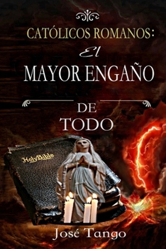 Paperback CATÓLICOS ROMANO El mayor engaño de todo [Spanish] Book