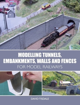 Paperback Modelling Tunnels, Embankments, Walls and Fences for Model Railways Book