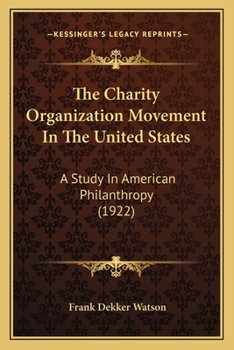 Paperback The Charity Organization Movement In The United States: A Study In American Philanthropy (1922) Book