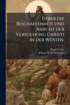 Paperback Ueber die Beschaffenheit und Absicht der Versuchung Christi in der Wüsten. [German] Book