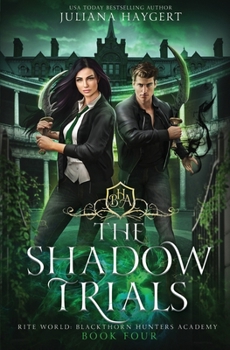 The Shadow Trials - Book #4 of the Rite World: Blackthorn Hunters Academy