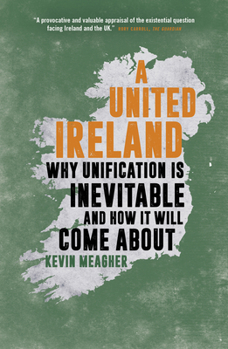 A United Ireland: Why Unification Is Inevitable and How It Will Come About
