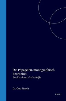 Die Papageien, monographisch bearbeitet: Zweiter Band. Erste Halfte (Dutch Edition)