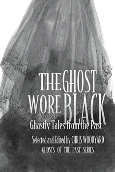 Paperback The Ghost Wore Black: Ghastly Tales from the Past Book