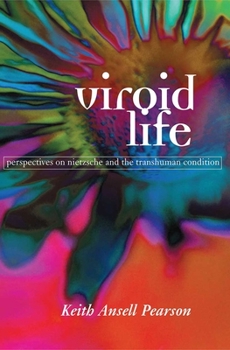 Paperback Viroid Life: Perspectives on Nietzsche and the Transhuman Condition Book