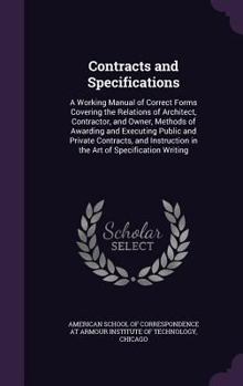 Hardcover Contracts and Specifications: A Working Manual of Correct Forms Covering the Relations of Architect, Contractor, and Owner, Methods of Awarding and Book