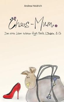 Paperback Chaos-Mum: Das echte Leben zwischen High Heels, Windeln & Co [German] Book