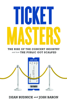Hardcover Ticket Masters: The Rise of the Concert Industry and How the Public Got Scalped Book