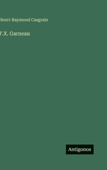 F.X. Garneau (French Edition)