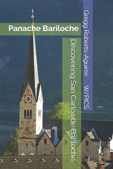 Paperback Discovering San Carlos de Bariloche: Panache Bariloche Book