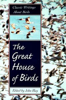 Hardcover The Great House of Birds: Classic Writings about Birds Book