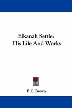 Paperback Elkanah Settle: His Life And Works Book