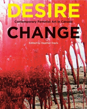 Paperback Desire Change: Contemporary Feminist Art in Canada Book