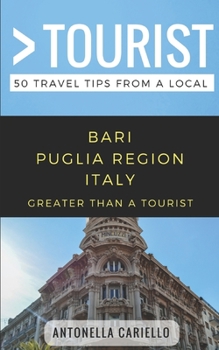 Paperback Greater Than a Tourist- Bari Puglia Region Italy: 50 Travel Tips from a Local Book