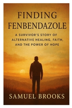 Finding Fenbendazole and Cancer Recovery: A Survivor’s Story of Alternative Healing, Faith, and the Power of Hope