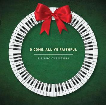 Music - CD O Come All Ye Faithful: A Piano Christmas Book