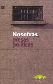 Paperback Nosotras, Presas Politicas (Spanish Edition) [Spanish] Book