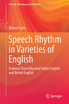 Speech Rhythm in Varieties of English: Evidence from Educated Indian English and British English - Book  of the Prosody, Phonology and Phonetics