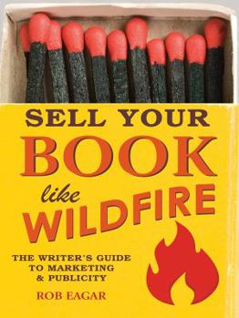 Paperback Sell Your Book Like Wildfire: The Writer's Guide to Marketing & Publicity Book