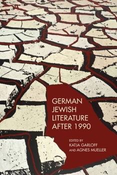 German Jewish Literature After 1990 - Book  of the Dialogue and Disjunction: Studies in Jewish German Literature, Culture & Thought