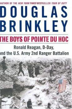 Hardcover The Boys of Pointe Du Hoc: Ronald Reagan, D-Day, and the U.S. Army 2nd Ranger Battalion Book