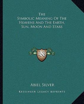 Paperback The Symbolic Meaning Of The Heavens And The Earth, Sun, Moon And Stars Book