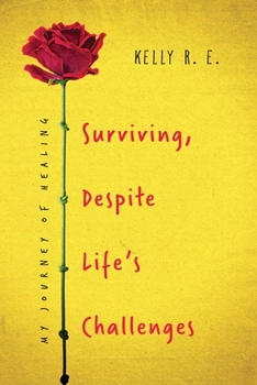 Paperback Surviving, Despite Life's Challenges: My Journey of Healing Book