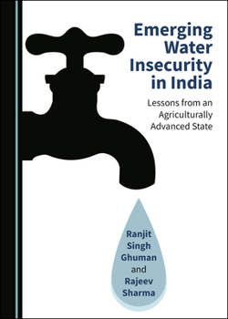 Hardcover Emerging Water Insecurity in India: Lessons from an Agriculturally Advanced State Book