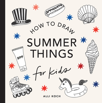 Paperback Summer Things: How to Draw Books for Kids Featuring Beach Fun, Summer Camp, Picnics, and More Book