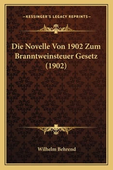 Paperback Die Novelle Von 1902 Zum Branntweinsteuer Gesetz (1902) [German] Book