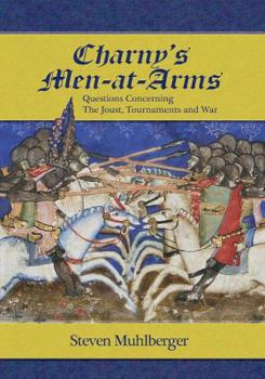 Paperback Charny's Men-At-Arms: Questions Concerning the Joust, Tournament and War Book