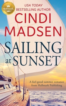 Paperback Sailing at Sunset: A Feel-Good Romance from Hallmark Publishing Book