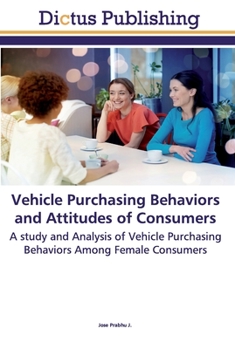 Paperback Vehicle Purchasing Behaviors and Attitudes of Consumers Book