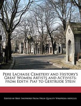 Paperback Pere Lachaise Cemetery and History's Great Women Artists and Activists: From Edith Piaf to Gertrude Stein Book