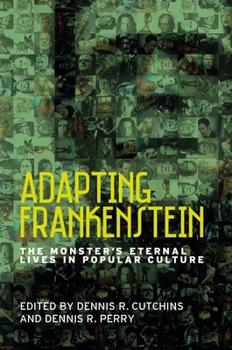 Paperback Adapting Frankenstein: The Monster's Eternal Lives in Popular Culture Book