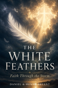 Faith through the Storm (The White Feathers)