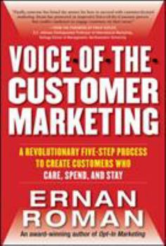 Hardcover Voice-Of-The-Customer Marketing: A Revolutionary 5-Step Process to Create Customers Who Care, Spend, and Stay Book