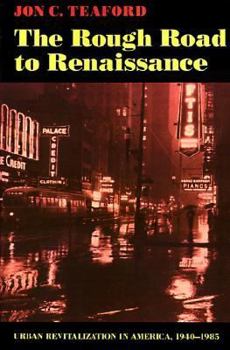 Paperback The Rough Road to Renaissance: Urban Revitalization in America, 1940-1985 Book