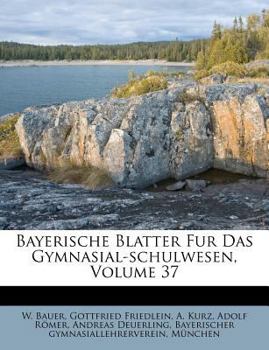 Paperback Bayerische Blatter Fur Das Gymnasial-Schulwesen, Volume 37 [German] Book