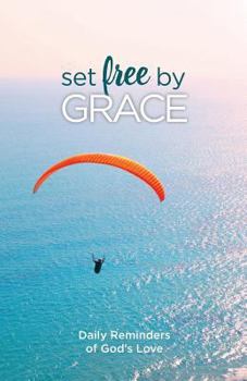 Paperback Set Free by Grace: Daily Reminders of God's Love Book